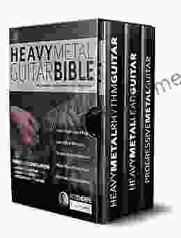 The Heavy Metal Guitar Bible: The Complete Guide To Modern Heavy Metal Guitar (Learn How To Play Heavy Metal Guitar)