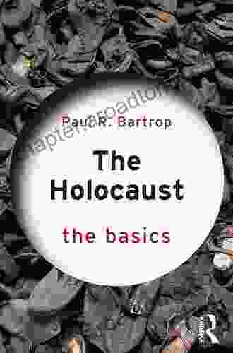 The Holocaust: The Basics Paul R Bartrop