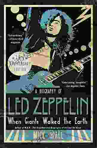 When Giants Walked The Earth 10th Anniversary Edition: A Biography Of Led Zeppelin