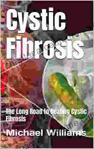 Cystic Fibrosis: The Long Road To Beating Cystic Fibrosis