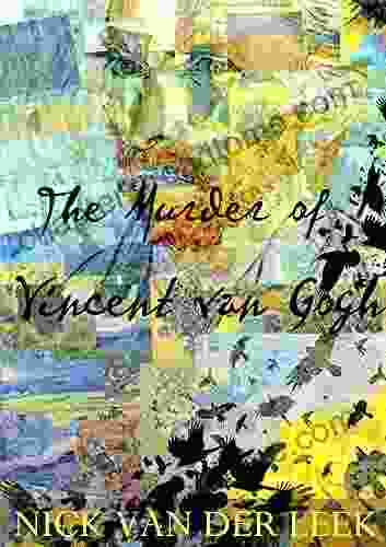 The Murder Of Vincent Van Gogh