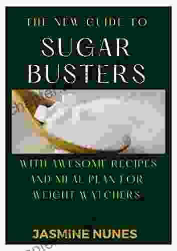 The New Guide To Sugar Busters With Awesome Recipes And Meal Plan For Weight Watchers