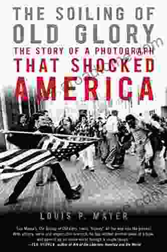 The Soiling of Old Glory: The Story of a Photograph That Shocked America