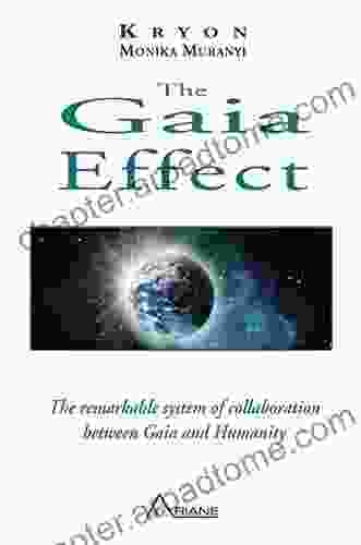 The Gaia Effect: The remarkable system of collaboration between Gaia and Humanity