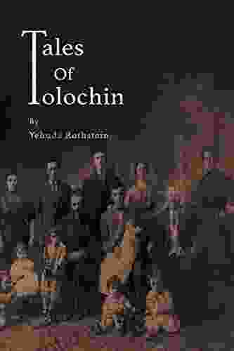 Tales Of Tolochin: The Story Of A Classical Shtetl