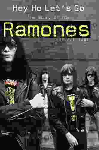 Hey Ho Let S Go: The Story Of The Ramones: The Story Of The Ramones