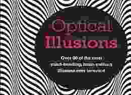 Optical Illusions: Over 80 Of The Most Mind Bending Brain Melting Illusions Ever Invented