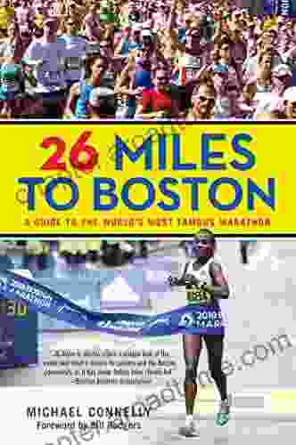 26 Miles To Boston: A Guide To The World S Most Famous Marathon