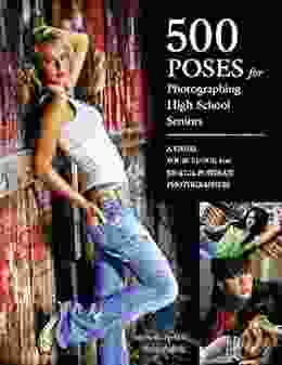 500 Poses For Photographing High School Seniors: A Visual Sourcebook For Digital Portrait Photographers