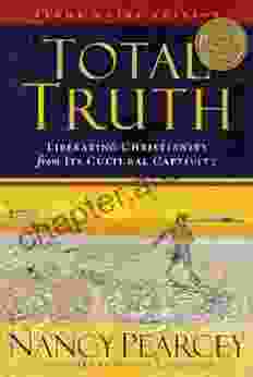 Total Truth (Study Guide Edition Trade Paperback): Liberating Christianity From Its Cultural Captivity