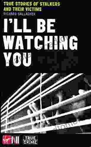 I Ll Be Watching You: True Stories Of Stalkers And Their Victims (Sport)