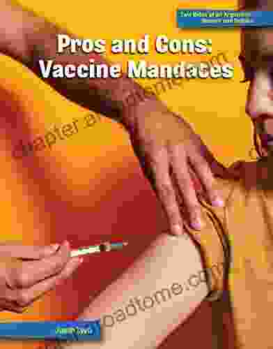 Pros And Cons: Vaccine Mandates (21st Century Skills Library: Two Sides Of An Argument: Speech And Debate)