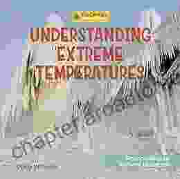 Understanding Extreme Temperatures (21st Century Junior Library: Responding To Natural Disasters)