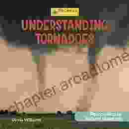 Understanding Tornadoes (21st Century Junior Library: Responding To Natural Disasters)