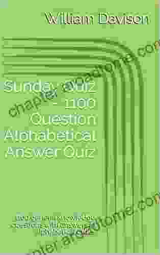 Sunday Quiz 1100 Question Alphabetical Answer Quiz: 1100 General Knowledge Questions With Answers In Alphabetical Order (Sunday Quiz Alphabet Books)