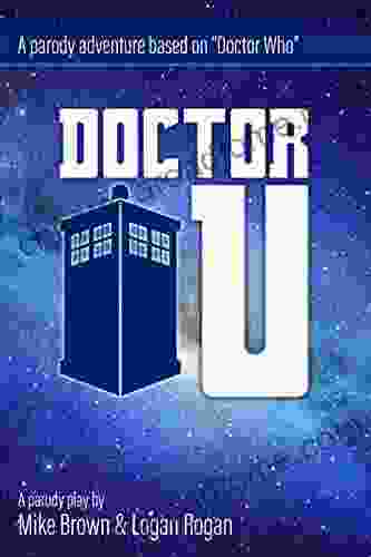 Doctor U: A Parody Play: A Parody Of The BBC S Long Running Doctor Who