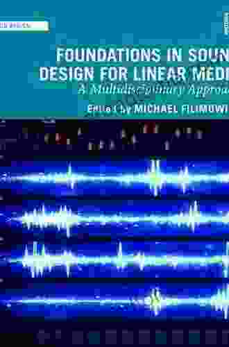 Foundations In Sound Design For Linear Media: A Multidisciplinary Approach