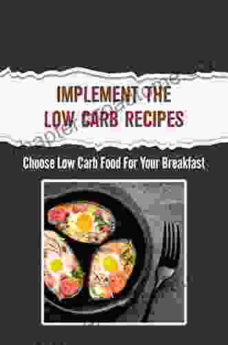 Implement The Low Carb Recipes: Choose Low Carb Food For Your Breakfast