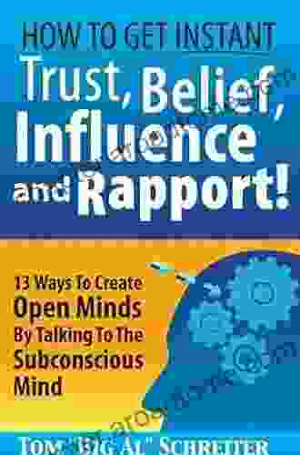 How To Get Instant Trust Belief Influence and Rapport 13 Ways To Create Open Minds By Talking To The Subconscious Mind (MLM Network Marketing 3)