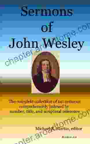 Sermons Of John Wesley: The Complete Collection Of 141 Sermons Indexed By Number Title And Scriptural Reference