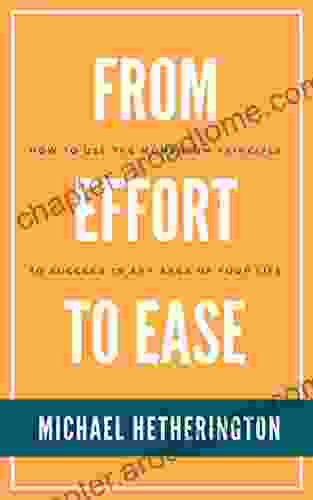 From Effort To Ease: How To Use The Momentum Principle To Succeed In Any Area Of Your Life