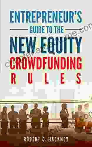 Entrepreneur s Guide to the New Equity Crowdfunding Rules: Business Law