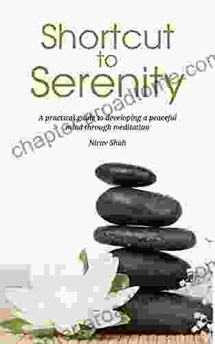 Shortcut To Serenity: A Practical Guide To Developing A Peaceful Mind Through Meditation