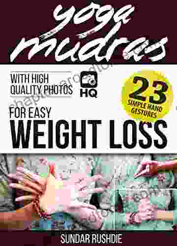 Mudras For Weight Loss: 23 Yoga Mudras For Easy Weight Loss (Mudras For Healing And Transformation 2)