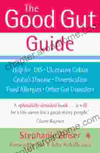 The Good Gut Guide: Help For IBS Ulcerative Colitis Crohn S Disease Diverticulitis Food Allergies And Other Gut Problems