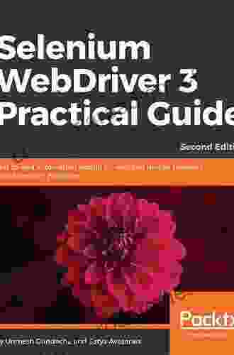 Selenium WebDriver 3 Practical Guide: End To End Automation Testing For Web And Mobile Browsers With Selenium WebDriver 2nd Edition