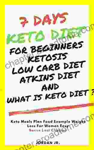 7 Days Keto Diet For Beginners Ketosis Low Carb Diet Atkins Diet And What Is Keto Diet ?: Keto Meals Plan Food Example Weight Loss For Women Easy Have Bonus Last Chapter