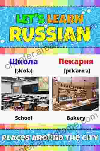 Let S Learn Russian: Places Around The City: My Russian Words Picture With English Translations Transcription Bilingual English/Russian For Kids Early Learning Russian Words And Letters