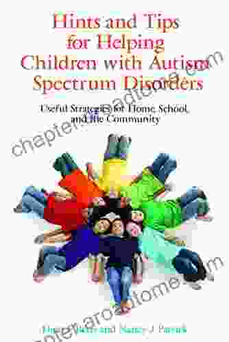 Hints And Tips For Helping Children With Autism Spectrum Disorders: Useful Strategies For Home School And The Community