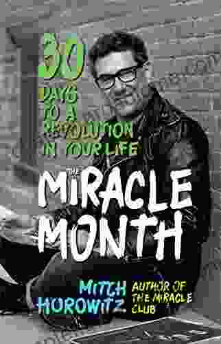 The Miracle Month: 30 Days To A Revolution In Your Life