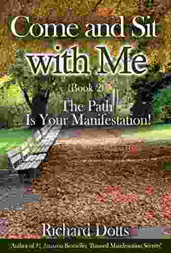 Come And Sit With Me (Book 2): The Path Is Your Manifestation