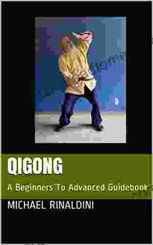 Qigong: A Beginners To Advanced Guidebook