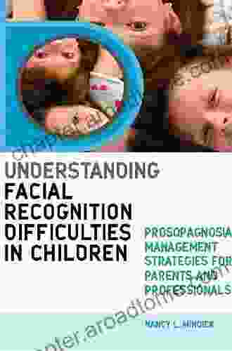 Understanding Facial Recognition Difficulties In Children: Prosopagnosia Management Strategies For Parents And Professionals (JKP Essentials)