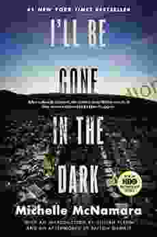 I ll Be Gone in the Dark: One Woman s Obsessive Search for the Golden State Killer