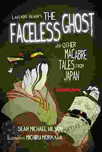 Lafcadio Hearn S The Faceless Ghost And Other Macabre Tales From Japan: A Graphic Novel