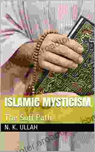 ISLAMIC MYSTICISM: The Sufi Path