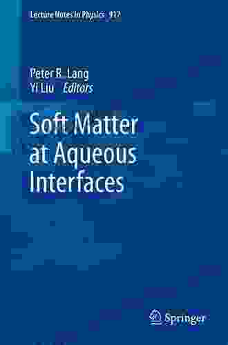 Soft Matter At Aqueous Interfaces (Lecture Notes In Physics 917)