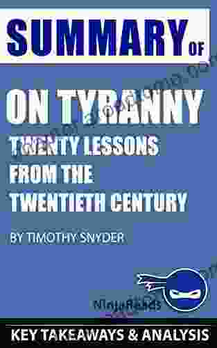 Summary of On Tyranny: Twenty Lessons from the Twentieth Century by Timothy Snyder: Key Takeaways Analysis Included