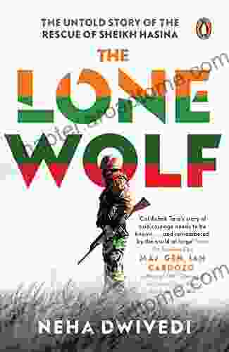 The Lone Wolf: The Untold Story Of The Rescue Of Sheikh Hasina