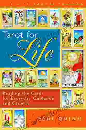 Tarot For Life: Reading The Cards For Everyday Guidance And Growth