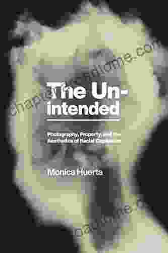 Unintended The: Photography Property And The Aesthetics Of Racial Capitalism (America And The Long 19th Century)