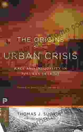 The Origins Of The Urban Crisis: Race And Inequality In Postwar Detroit Updated Edition (Princeton Studies In American Politics: Historical International And Comparative Perspectives 6)