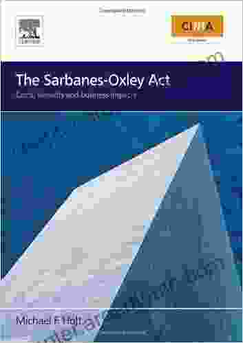 The Sarbanes Oxley Act: Costs Benefits And Business Impacts