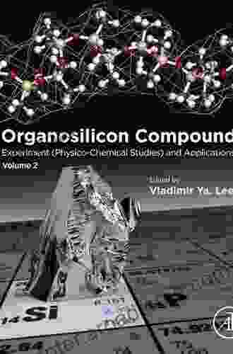 Organosilicon Compounds: Experiment (Physico Chemical Studies) And Applications