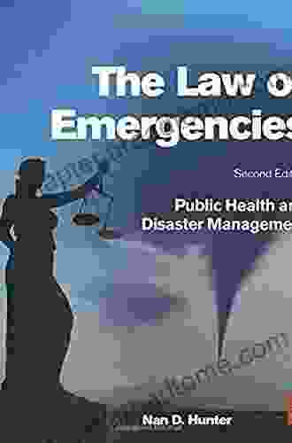 The Law Of Emergencies: Public Health And Disaster Management