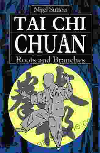 Tai Chi Chuan Roots Branches